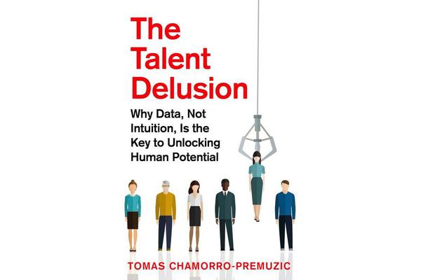 The Talent Delusion - Why Data, Not Intuition, Is the Key to Unlocking Human Potential