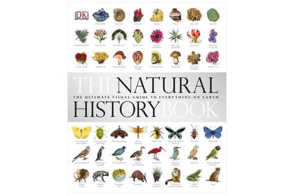 The Natural History Book - The Ultimate Visual Guide to Everything on Earth