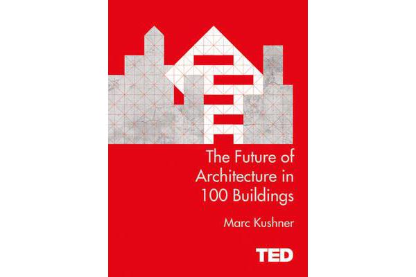 The Future of Architecture in 100 Buildings