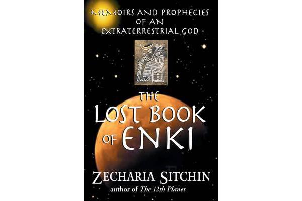 The Lost Book of Enki - Memoirs and Prophecies of an Extraterrestrial God