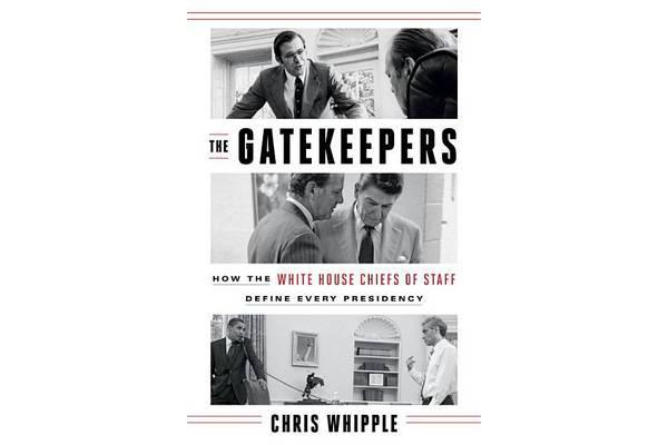 The Gatekeepers - How the White House Chiefs of Staff Define Every Presidency