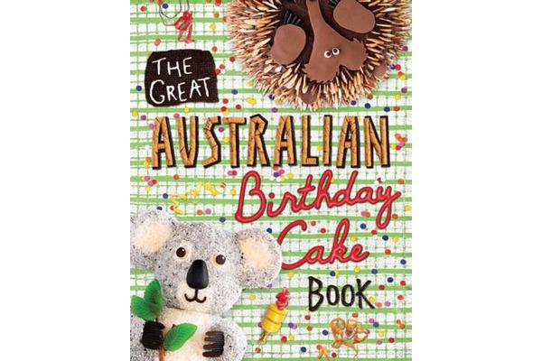 The Great Australian Birthday Cake Book