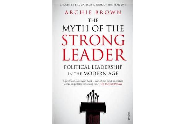 The Myth of the Strong Leader - Political Leadership in the Modern Age