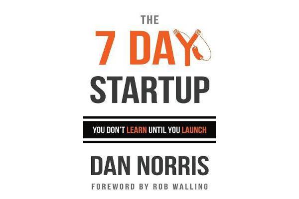 The 7 Day Startup - You Don't Learn Until You Launch