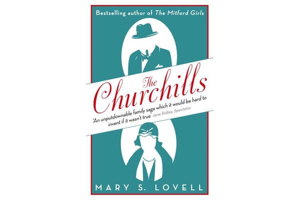 The Churchills - A Family at the Heart of History - from the Duke of Marlborough to Winston Churchill