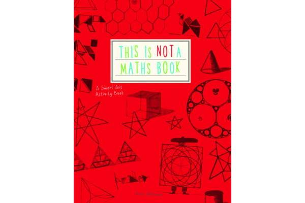 This is Not a Maths Book - A Smart Art Activity Book