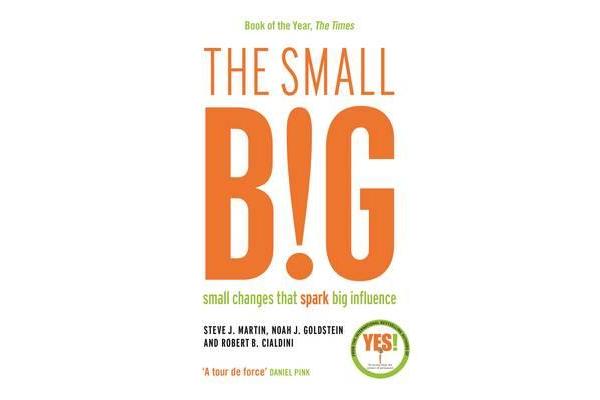 The small BIG - Small Changes that Spark Big Influence