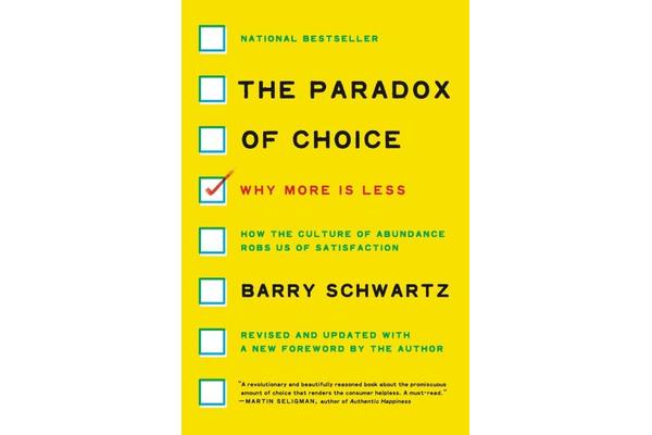 The Paradox of Choice - Why More Is Less, Revised Edition