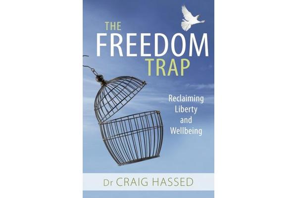 The Freedom Trap - Reclaiming Liberty and Wellbeing