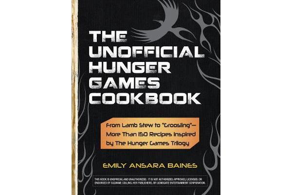 The Unofficial Hunger Games Cookbook - From Lamb Stew to 