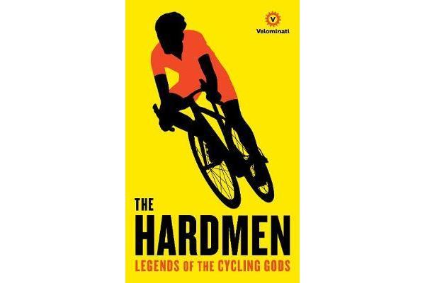 The Hardmen - Legends of the Cycling Gods