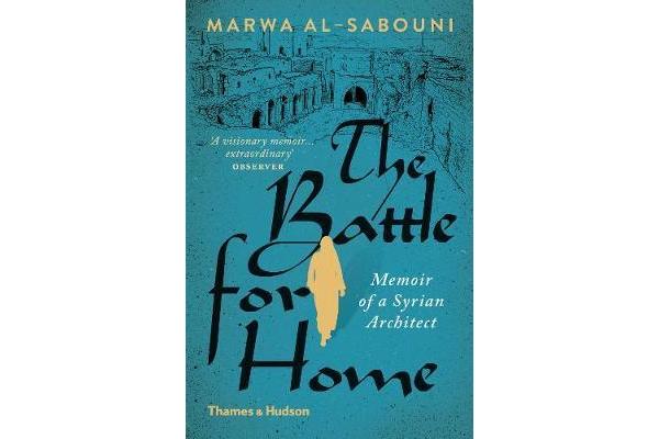 The Battle for Home - Memoir of a Syrian Architect