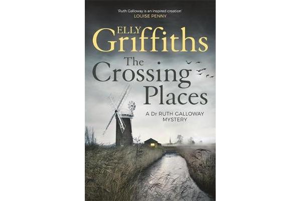 The Crossing Places - The Dr Ruth Galloway Mysteries 1