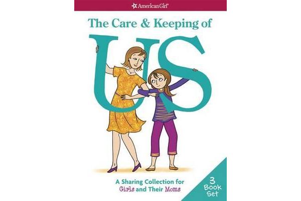 The Care & Keeping of Us - A Sharing Collection for Girls & Their Moms