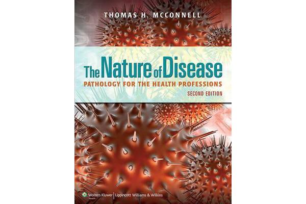 The Nature of Disease - Pathology for the Health Professions