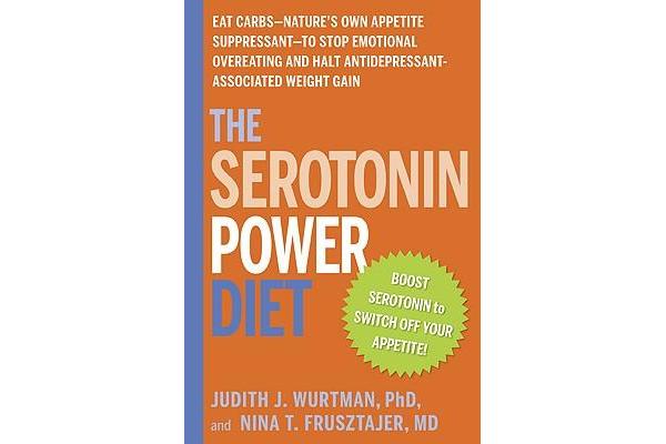 The Serotonin Power Diet - Eat Carbs to Stop Emotional Overeating and Halt Antidepressant-Associated Weight Gain