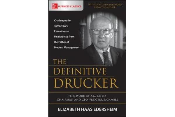 The Definitive Drucker - Challenges for Tomorrow's Executives-Final Advice from the Father of Modern Management