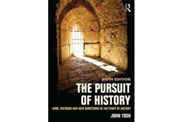 The Pursuit of History - Aims, methods and new directions in the study of history