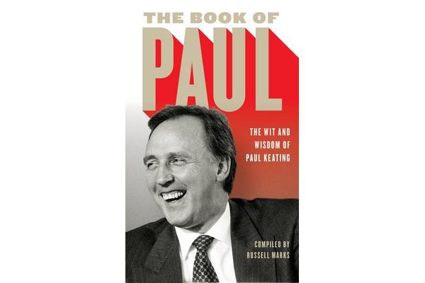 The Book of Paul - The Wit and Wisdom of Paul Keating