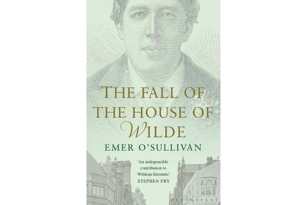 The Fall of the House of Wilde - Oscar Wilde and His Family