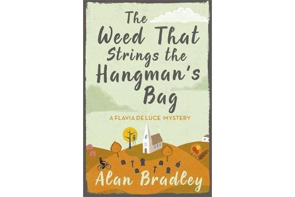 The Weed That Strings the Hangman's Bag - A Flavia de Luce Mystery Book 2