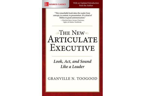 The New Articulate Executive - Look, Act and Sound Like a Leader