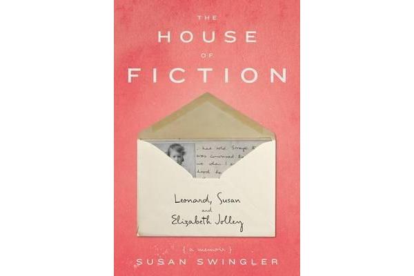 The House of Fiction - Leonard, Susan and Elizabeth Jolley ( a memoir)