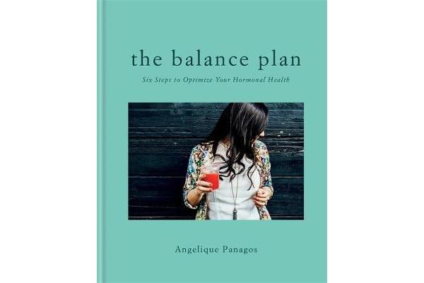 The Balance Plan - Six Steps to Optimize Your Hormonal Health