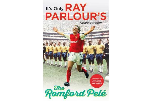 The Romford Pele - It's only Ray Parlour's autobiography