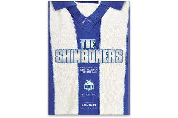 The Shineboners - The Complete History of the North Melbourne Football Club