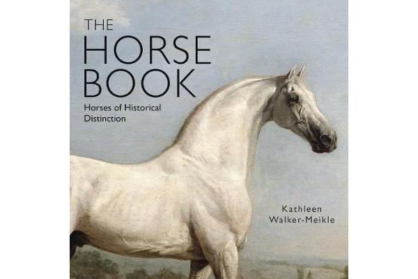 The Horse Book - Horses of Historical Distinction