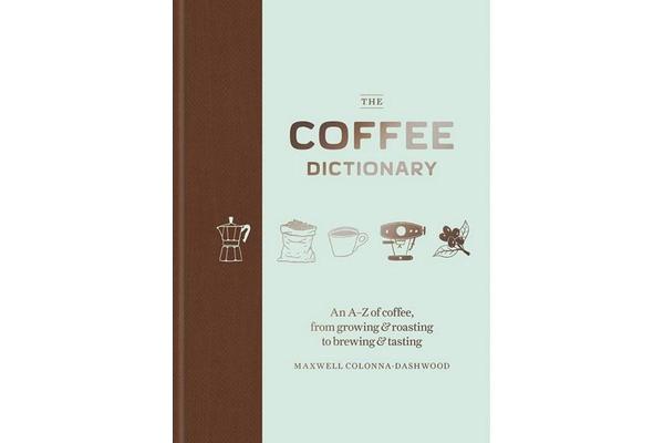 The Coffee Dictionary - An A-Z of coffee, from growing & roasting to brewing & tasting