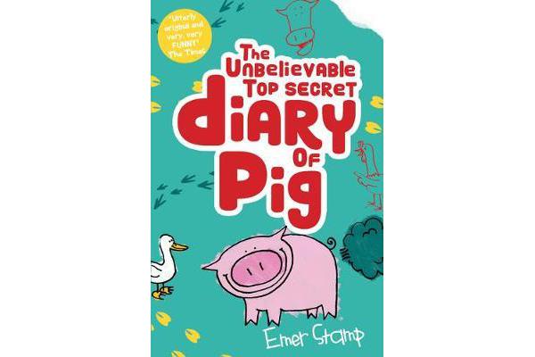 The Unbelievable Top Secret Diary of Pig