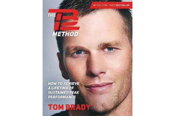 The TB12 Method - How to Achieve a Lifetime of Sustained Peak Performance