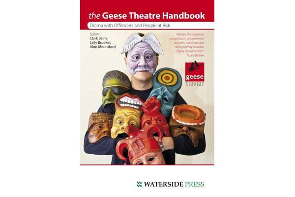 The Geese Theatre Handbook - Drama with Offenders and People at Risk