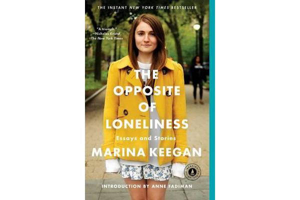 The Opposite of Loneliness - Essays and Stories