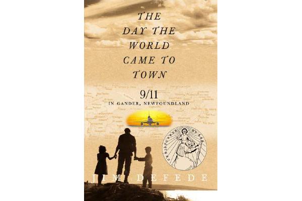 The Day the World Came to Town - 9/11 in Gander, Newfoundland