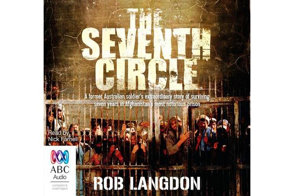 The Seventh Circle - My Seven Years of Hell in Afghanistan's Most Notorious Prison