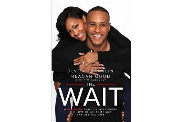 The Wait - A Powerful Practice for Finding the Love of Your Life and the Life You Love