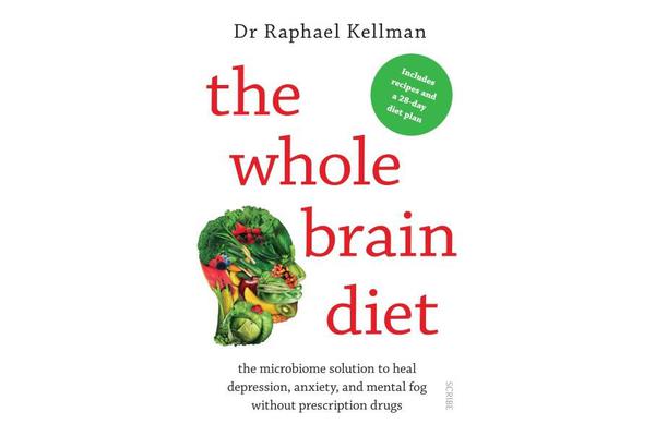 The Whole Brain Diet - The Microbiome Solution to Heal Depression, Anxiety, and Mental Fog without Prescription Drugs