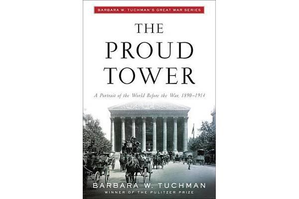 The Proud Tower - A Portrait of the World before the War, 1890-1914