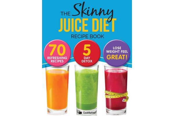 THE SKINNY JUICE DIET RECIPE BOOK