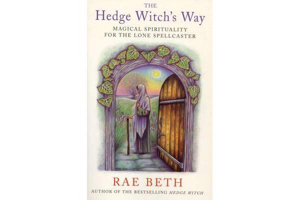 The Hedge Witch's Way - Magical Spirituality for the Lone Spellcaster