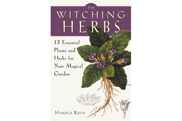 The Witching Herbs - 13 Essential Plants and Herbs for Your Magical Garden