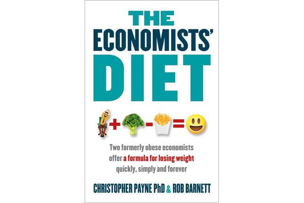 The Economists' Diet - Two Formerly Obese Economists Find the Formula for Losing Weight and Keeping It Off