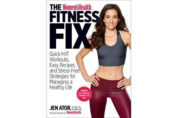 The Women's Health Fitness Fix - Quick High Intensity Interval Training (HIIT) Workouts, Easy Recipes & Stress-Free Strategies for Managing a Healthy 