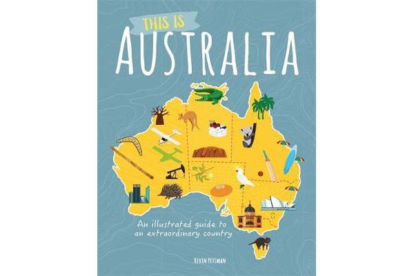 This is Australia - An illustrated guide to an extraordinary country