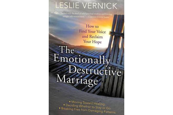 The Emotionally Destructive Marriage - How to Find your Voice and Reclaim your Hope