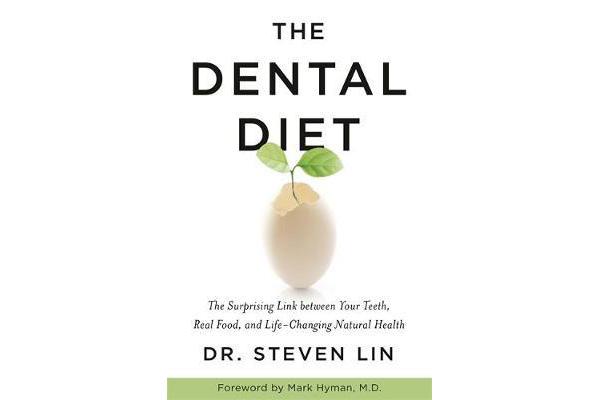 The Dental Diet - The Surprising Link between Your Teeth, Real Food, and Life-Changing Natural Health