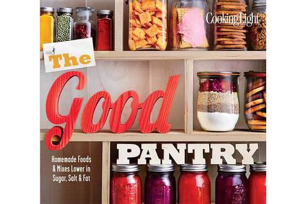 The Good Pantry - Homemade Foods & Mixes Lower in Sugar, Salt & Fat